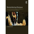 Remembering Dionysus: Revisioning Psychology and Literature in C.G. Jung and James Hillman
