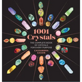 1001 Crystals: The Complete Book of Crystals for Every Purpose