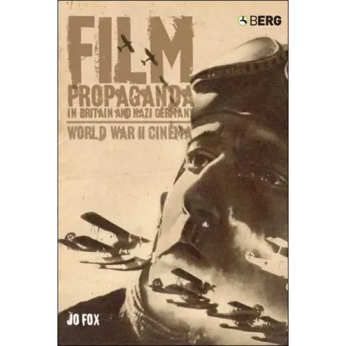 Film Propaganda in Britain and Nazi Germany: World War II Cinema