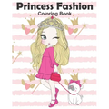 Princess Fashion Coloring Book: Princess Coloring Book, Fashion Girls, Fashion Coloring Book, Fashion Style for Girls, Kids, Toddlers, Ages 2-4, Ages