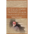 The Dead Sea Scrolls and the Roots of Christianity and Islam: Re-Erecting the Fallen Tent of David in the Land North of Damascus