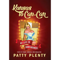 Kansas to Can-Can: My Life in Show Business