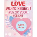 Love Word Search Puzzle Book For Kids Ages 8-10