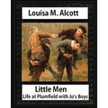 Little men: life at Plumfield with Jo's boys. NOVEL by Louisa M. Alcott: Louisa May Alcott