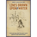 Lines Drawn Upon the Water: First Nations and the Great Lakes Borders and Borderlands