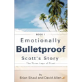 Emotionally Bulletproof Scott's Story - Book 1