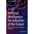 Artificial Intelligence for Industries of the Future: Beyond Facebook, Amazon, Microsoft and Google
