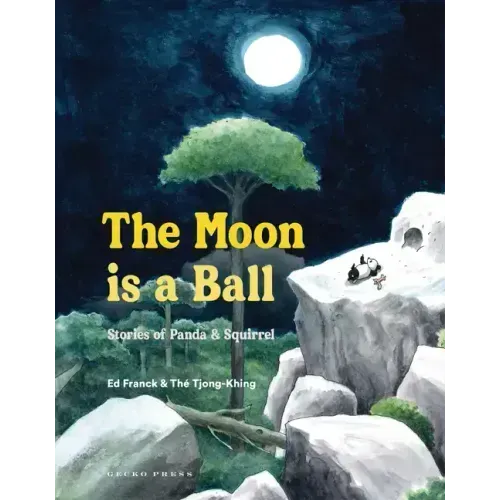 The Moon Is a Ball: Stories of Panda & Squirrel