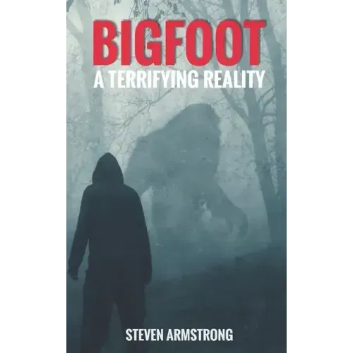Bigfoot: A Terrifying Reality