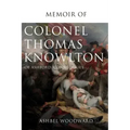 Memoir of Col. Thomas Knowlton, of Ashford, Connecticut