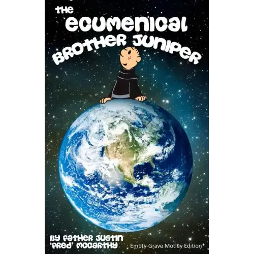 The Ecumenical Brother Juniper: Empty-Grave Motley Edition