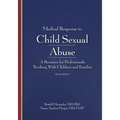 Medical Response to Child Sexual Abuse, Second Edition: A Resource for Professionals Working With Children and Families