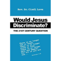 Would Jesus Discriminate?: The 21st Century Question