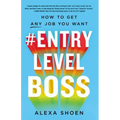 #Entrylevelboss: How to Get Any Job You Want