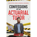 Confessions of an Actuarial Tutor: Anecdotes, Jokes & General Geekiness