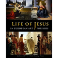 Life of Jesus in European Art - for Kids