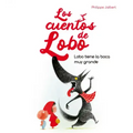 Lobo Tiene La Boca Muy Grande (Los Cuentos del Lobo)