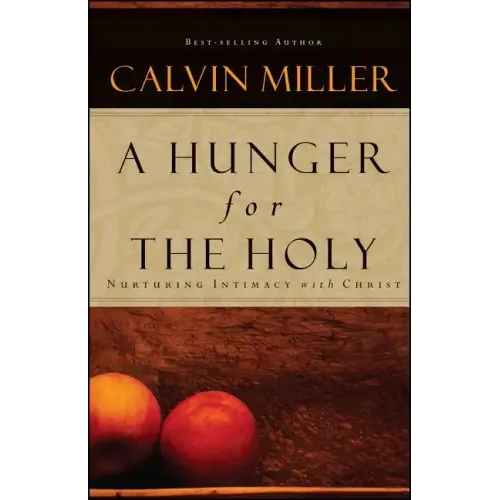 A Hunger for the Holy: Nuturing Intimacy with Christ