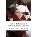 Método de Actuación de Antonio González Caballero
