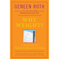 Why Weight?: A Workbook for Ending Compulsive Eating