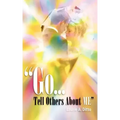 "Go.Tell Others about Me"