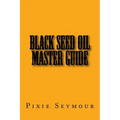 Black Seed Oil Master Guide