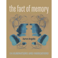 The Fact of Memory: 114 Ruminations and Fabrications