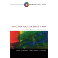 Who Do You Say That I Am?: Proclaiming and Following Jesus Today
