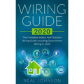 Wiring Guide 2020: The Complete Indoor And Outdoor Wiring Guide Including Smart Home Wiring In 2020