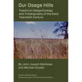 Our Osage Hills: Toward an Osage Ecology and Tribalography of the Early Twentieth Century