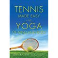 Tennis Made Easy and Yoga of Mind and Body