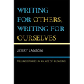 Writing for Others, Writing for Ourselves: Telling Stories in an Age of Blogging