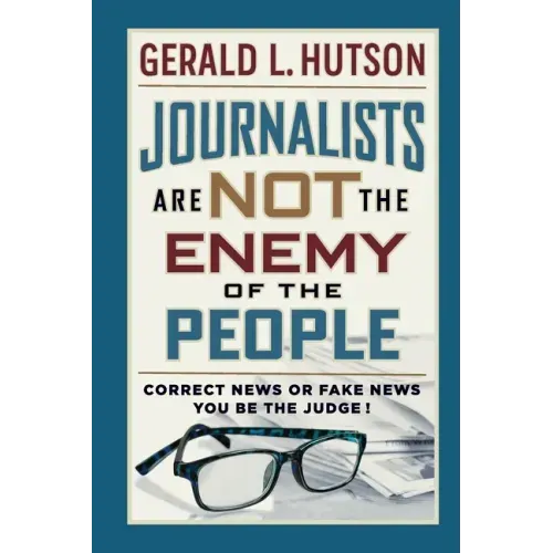 Journalists Are Not the Enemy of the People