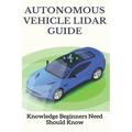 Autonomous Vehicle Lidar Guide: Knowledge Beginners Need Should Know: Sparse-3D Lidar Outdoor Map-Based Autonomous Vehicle Localization