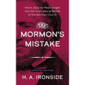 The Mormon's Mistake: Short, Easy-to-Read Insight into the Unscriptural Beliefs of the Mormon Church