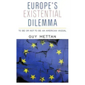Europe's Existential Dilemma: To Be or Not to Be an American Vassal