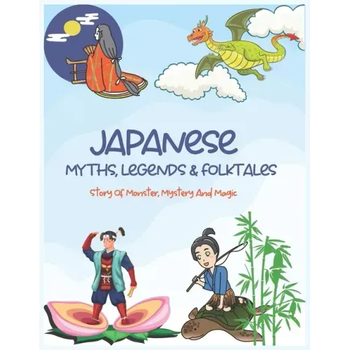 Japanese Myths, Legends & Folktales: Story of Monster, Mystery and Magic