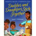 Daddies and Daughters Stick Together: Book 1