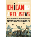 Chican@ Artivistas: Music, Community, and Transborder Tactics in East Los Angeles