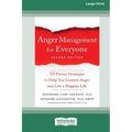 Anger Management for Everyone: Ten Proven Strategies to Help You Control Anger and Live a Happier Life (16pt Large Print Edition)