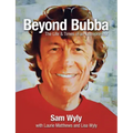 Beyond Bubba: The Life and Times of an Entrepreneur