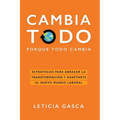 Cambia todo: Estrategias para abrazar la transformación y adaptarte al nuevo mundo laboral