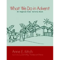 What We Do in Advent: An Anglican Kids' Activity Book