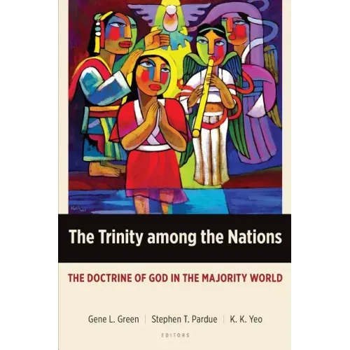 The Trinity among the Nations: The Doctrine of God in the Majority World