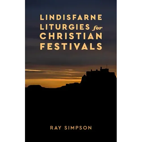 Lindisfarne Liturgies for Christian Festivals