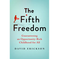 The Fifth Freedom: Guaranteeing an Opportunity-Rich Childhood for All