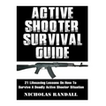 Active Shooter Survival Guide: 21 Lifesaving Lessons On How To Survive A Deadly Active Shooter Situation
