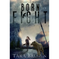 Born to Fight: A Post-Apocalyptic Survival Thriller
