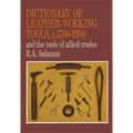 Dictionary of Leather-Working Tools, c.1700-1950 and the Tools of Allied Trades