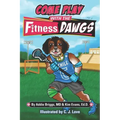 COME PLAY WITH THE Fitness DAWGS